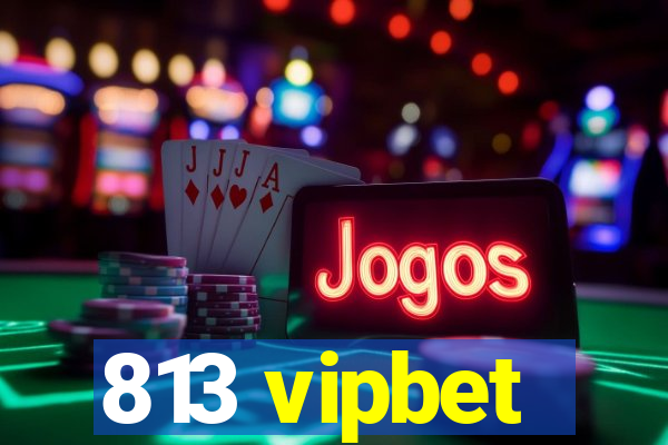 813 vipbet